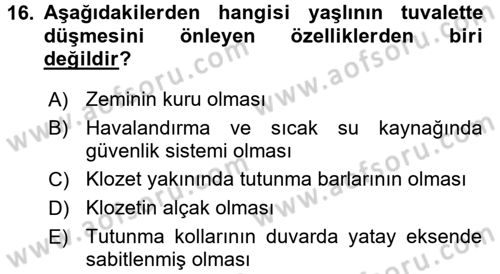 Yaşlılarda Görülebilecek Sorunlar Ve Bakım Hizmetleri Dersi 2016 - 2017 Yılı (Vize) Ara Sınav Soruları 16. Soru