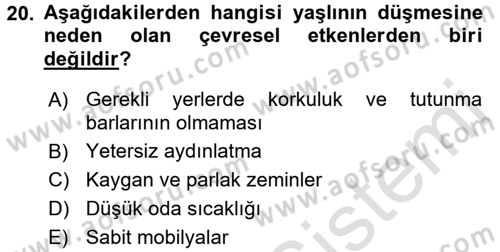 Yaşlılarda Görülebilecek Sorunlar Ve Bakım Hizmetleri Dersi 2016 - 2017 Yılı (Vize) Ara Sınav Soruları 20. Soru