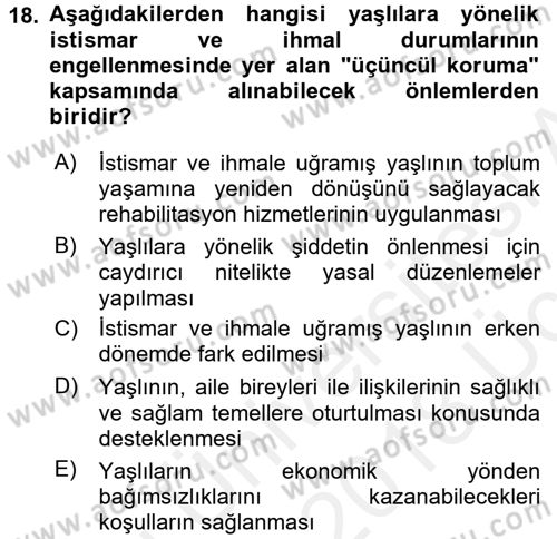 Yaşlılarda Görülebilecek Sorunlar Ve Bakım Hizmetleri Dersi 2017 - 2018 Yılı 3 Ders Sınav Soruları 18. Soru