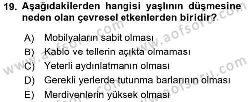 Yaşlılarda Görülebilecek Sorunlar Ve Bakım Hizmetleri Dersi 2017 - 2018 Yılı (Vize) Ara Sınav Soruları 19. Soru