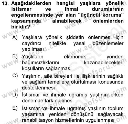 Yaşlılarda Görülebilecek Sorunlar Ve Bakım Hizmetleri Dersi 2017 - 2018 Yılı (Final) Dönem Sonu Sınav Soruları 13. Soru