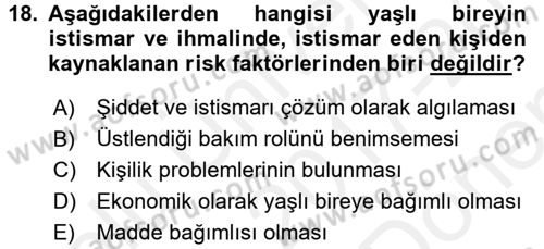 Yaşlılarda Görülebilecek Sorunlar Ve Bakım Hizmetleri Dersi 2017 - 2018 Yılı (Final) Dönem Sonu Sınav Soruları 18. Soru