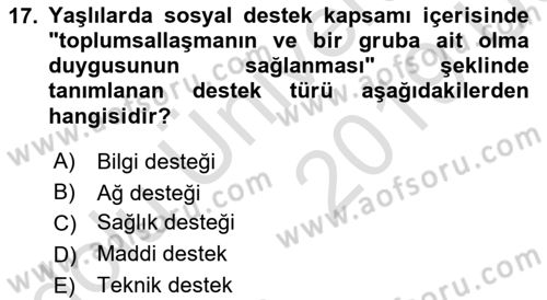 Yaşlılarda Görülebilecek Sorunlar Ve Bakım Hizmetleri Dersi 2018 - 2019 Yılı 3 Ders Sınav Soruları 17. Soru