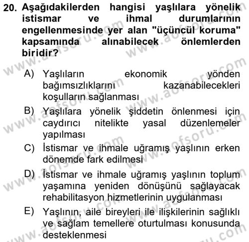 Yaşlılarda Görülebilecek Sorunlar Ve Bakım Hizmetleri Dersi 2018 - 2019 Yılı 3 Ders Sınav Soruları 20. Soru