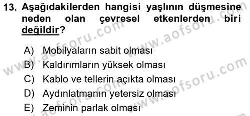 Yaşlılarda Görülebilecek Sorunlar Ve Bakım Hizmetleri Dersi 2018 - 2019 Yılı (Vize) Ara Sınav Soruları 13. Soru
