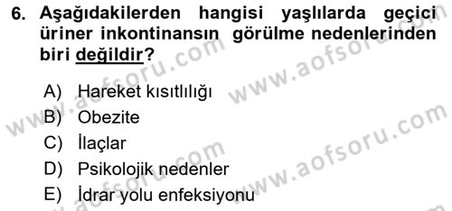 Yaşlılarda Görülebilecek Sorunlar Ve Bakım Hizmetleri Dersi 2018 - 2019 Yılı (Vize) Ara Sınav Soruları 6. Soru