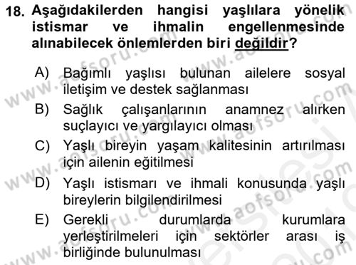 Yaşlılarda Görülebilecek Sorunlar Ve Bakım Hizmetleri Dersi 2018 - 2019 Yılı (Final) Dönem Sonu Sınav Soruları 18. Soru
