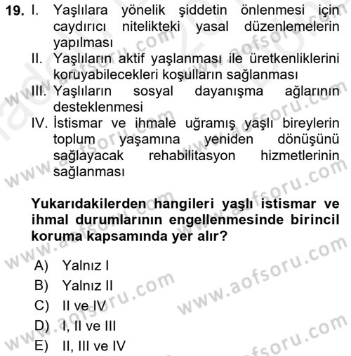 Yaşlılarda Görülebilecek Sorunlar Ve Bakım Hizmetleri Dersi 2018 - 2019 Yılı (Final) Dönem Sonu Sınav Soruları 19. Soru
