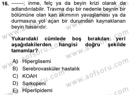 Yaşlılarda Görülebilecek Sorunlar Ve Bakım Hizmetleri Dersi 2021 - 2022 Yılı (Final) Dönem Sonu Sınav Soruları 16. Soru
