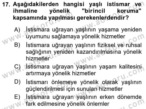 Yaşlılarda Görülebilecek Sorunlar Ve Bakım Hizmetleri Dersi 2021 - 2022 Yılı (Final) Dönem Sonu Sınav Soruları 17. Soru