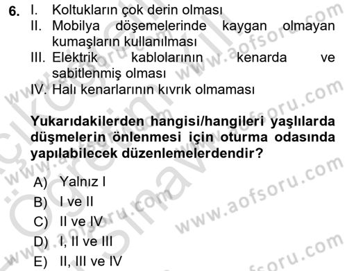 Yaşlılarda Görülebilecek Sorunlar Ve Bakım Hizmetleri Dersi 2021 - 2022 Yılı Yaz Okulu Sınav Soruları 6. Soru