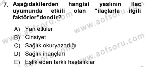 Yaşlılarda Görülebilecek Sorunlar Ve Bakım Hizmetleri Dersi 2021 - 2022 Yılı Yaz Okulu Sınav Soruları 7. Soru