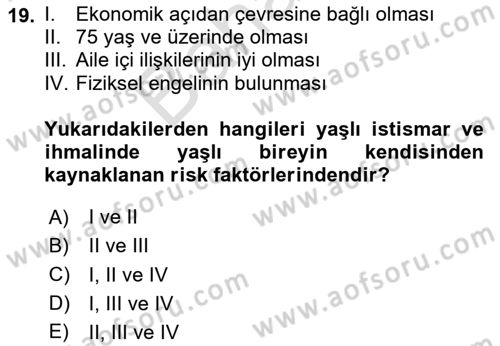 Yaşlılarda Görülebilecek Sorunlar Ve Bakım Hizmetleri Dersi 2023 - 2024 Yılı (Final) Dönem Sonu Sınav Soruları 19. Soru