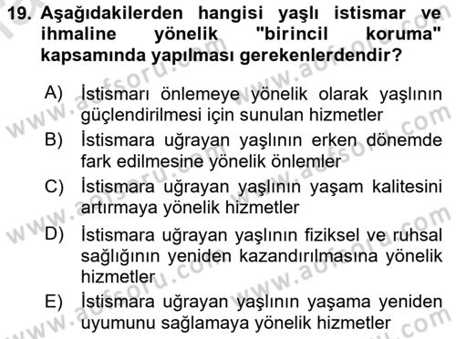 Yaşlılarda Görülebilecek Sorunlar Ve Bakım Hizmetleri Dersi 2023 - 2024 Yılı Yaz Okulu Sınav Soruları 19. Soru