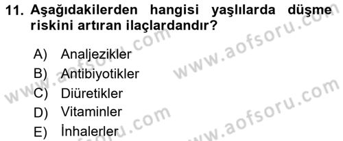 Yaşlılarda Görülebilecek Sorunlar Ve Bakım Hizmetleri Dersi 2025 - 2026 Yılı (Vize) Ara Sınav Soruları 11. Soru