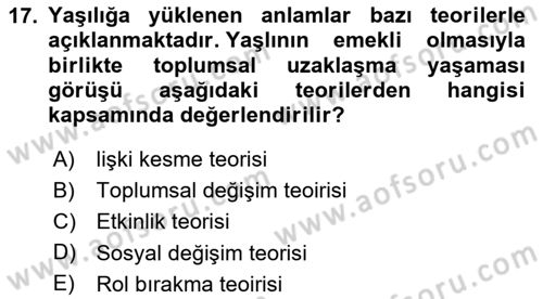 Yaşlılarda Görülebilecek Sorunlar Ve Bakım Hizmetleri Dersi 2025 - 2026 Yılı (Final) Dönem Sonu Sınav Soruları 17. Soru