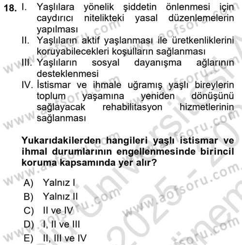 Yaşlılarda Görülebilecek Sorunlar Ve Bakım Hizmetleri Dersi 2025 - 2026 Yılı (Final) Dönem Sonu Sınav Soruları 18. Soru