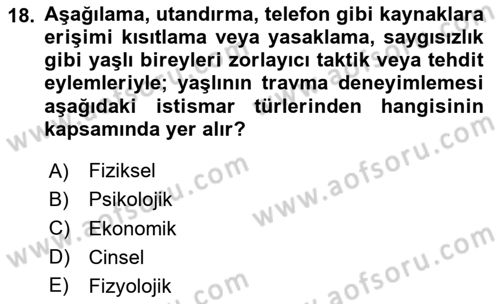 Yaşlılarda Görülebilecek Sorunlar Ve Bakım Hizmetleri Dersi 2025 - 2026 Yılı Yaz Okulu Sınav Soruları 18. Soru