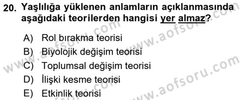 Yaşlılarda Görülebilecek Sorunlar Ve Bakım Hizmetleri Dersi 2025 - 2026 Yılı Yaz Okulu Sınav Soruları 20. Soru