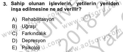 Psiko-Sosyal Rehabilitasyon Dersi 2018 - 2019 Yılı Yaz Okulu Sınav Soruları 3. Soru
