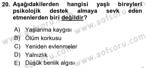 Yaşlı Psikolojisi Dersi 2018 - 2019 Yılı 3 Ders Sınav Soruları 20. Soru