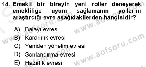 Yaşlı Psikolojisi Dersi 2018 - 2019 Yılı (Final) Dönem Sonu Sınav Soruları 14. Soru