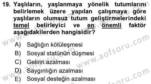 Yaşlı Psikolojisi Dersi 2018 - 2019 Yılı (Final) Dönem Sonu Sınav Soruları 19. Soru