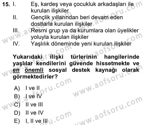 Yaşlı Psikolojisi Dersi 2019 - 2020 Yılı (Final) Dönem Sonu Sınav Soruları 15. Soru