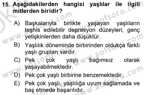 Yaşlı Psikolojisi Dersi 2020 - 2021 Yılı Yaz Okulu Sınav Soruları 15. Soru