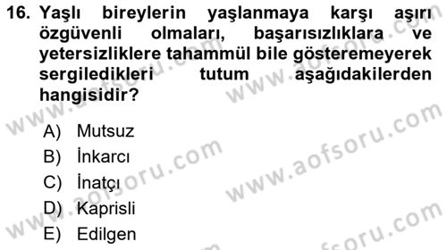 Yaşlı Psikolojisi Dersi 2020 - 2021 Yılı Yaz Okulu Sınav Soruları 16. Soru