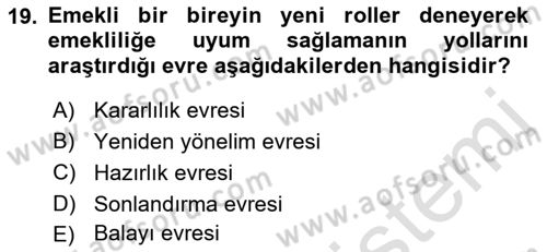 Yaşlı Psikolojisi Dersi 2021 - 2022 Yılı Yaz Okulu Sınav Soruları 19. Soru