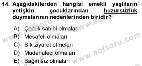 Yaşlı Psikolojisi Dersi 2022 - 2023 Yılı (Final) Dönem Sonu Sınav Soruları 14. Soru