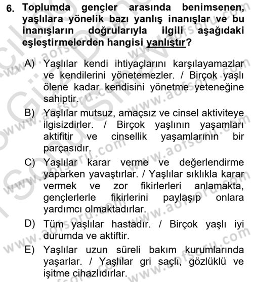 Yaşlı Psikolojisi Dersi 2022 - 2023 Yılı (Final) Dönem Sonu Sınav Soruları 6. Soru