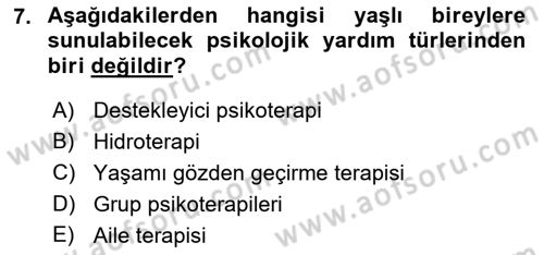 Yaşlı Psikolojisi Dersi 2022 - 2023 Yılı (Final) Dönem Sonu Sınav Soruları 7. Soru
