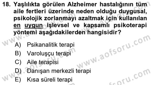 Yaşlı Psikolojisi Dersi 2023 - 2024 Yılı (Final) Dönem Sonu Sınav Soruları 18. Soru