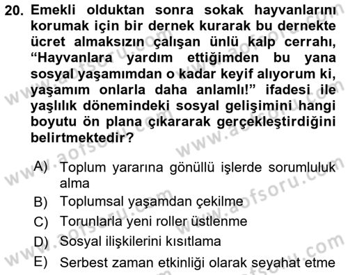 Yaşlı Psikolojisi Dersi 2023 - 2024 Yılı (Final) Dönem Sonu Sınav Soruları 20. Soru