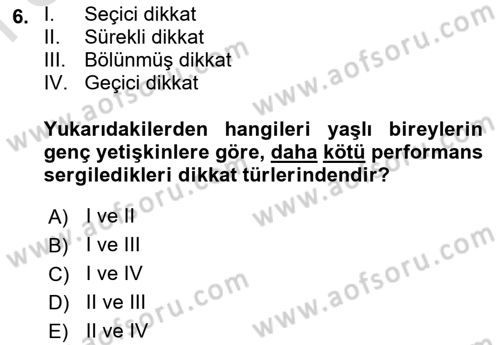 Yaşlı Psikolojisi Dersi 2023 - 2024 Yılı (Final) Dönem Sonu Sınav Soruları 6. Soru