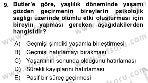 Yaşlı Psikolojisi Dersi 2023 - 2024 Yılı (Final) Dönem Sonu Sınav Soruları 9. Soru