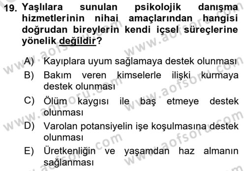 Yaşlı Psikolojisi Dersi 2023 - 2024 Yılı Yaz Okulu Sınav Soruları 19. Soru