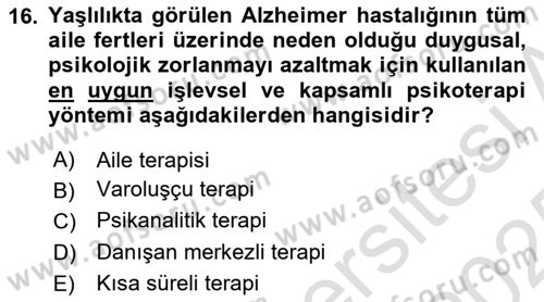 Yaşlı Psikolojisi Dersi 2024 - 2025 Yılı Yaz Okulu Sınav Soruları 16. Soru