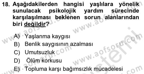 Yaşlı Psikolojisi Dersi 2024 - 2025 Yılı Yaz Okulu Sınav Soruları 18. Soru