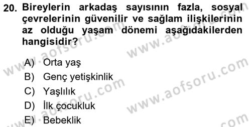Yaşlı Psikolojisi Dersi 2024 - 2025 Yılı Yaz Okulu Sınav Soruları 20. Soru