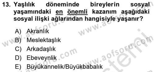 Yaşlı Psikolojisi Dersi 2025 - 2026 Yılı (Final) Dönem Sonu Sınav Soruları 13. Soru