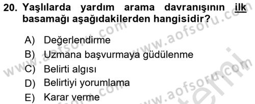 Yaşlı Psikolojisi Dersi 2025 - 2026 Yılı (Final) Dönem Sonu Sınav Soruları 20. Soru