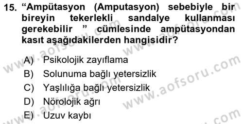Fiziksel Rehabilitasyon Dersi 2018 - 2019 Yılı Yaz Okulu Sınav Soruları 15. Soru