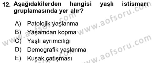 Temel Gerontoloji Dersi 2016 - 2017 Yılı (Vize) Ara Sınav Soruları 12. Soru