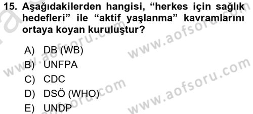 Temel Gerontoloji Dersi 2016 - 2017 Yılı (Vize) Ara Sınav Soruları 15. Soru