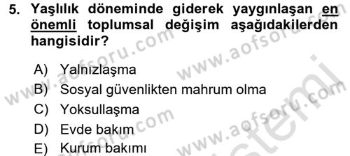 Temel Gerontoloji Dersi 2016 - 2017 Yılı (Vize) Ara Sınav Soruları 5. Soru