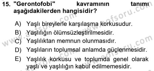 Temel Gerontoloji Dersi 2017 - 2018 Yılı 3 Ders Sınav Soruları 15. Soru