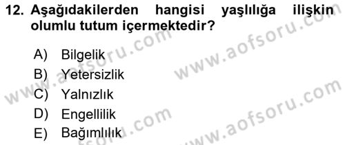 Temel Gerontoloji Dersi 2019 - 2020 Yılı (Vize) Ara Sınav Soruları 12. Soru